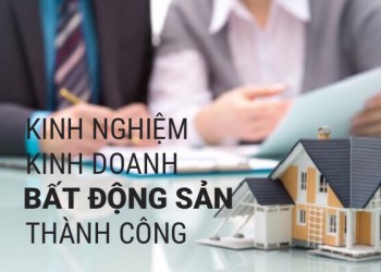 Kinh nghiệm kinh doanh bất động sản thành công