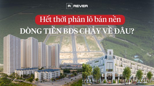 Hết cửa cho phân lô bán nền, dòng tiền BĐS chảy về phân khúc chung cư, nhà phố, thổ cư