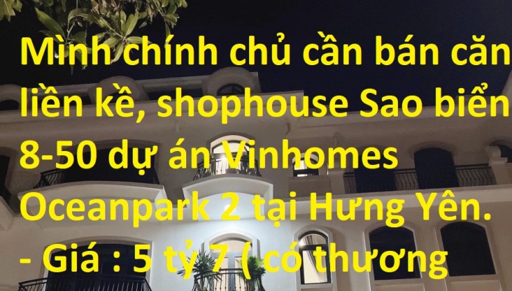 Mình chính chủ cần bán căn liền kề, shophouse Sao biển 8-50 dự án Vinhomes Oceanpark 2 tại Hưng Yên.