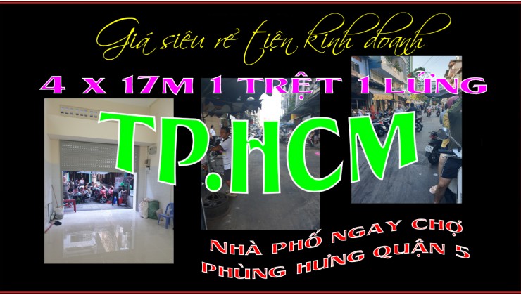 Nhà phố rẻ tiện kinh doanh 4 x 17m Chợ Phùng Hưng Q5 TP.HCM