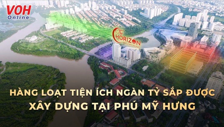 Mở bán căn hộ The horizon Phú Mỹ Hưng view trực diện Hồ Bán Nguyệt và Cầu Ánh Sao mua trực tiếp chủ đầu tư