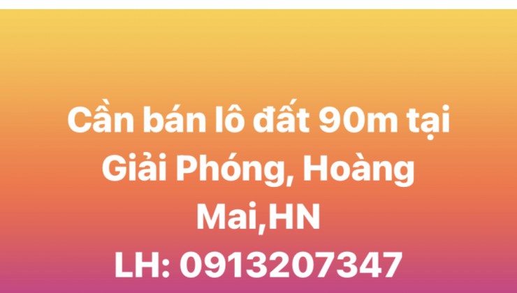 Chính chủ cần bán gấp lô đất 90m tại Giải Phóng, Hoàng Mai, Hà Nội