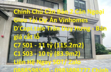 Chính Chủ Cần Bán 2 Căn Ngoại Giao Tại Dự Án Vinhomes D'Capi.tale Trần Duy Hưng - Bán giá cắt lỗ