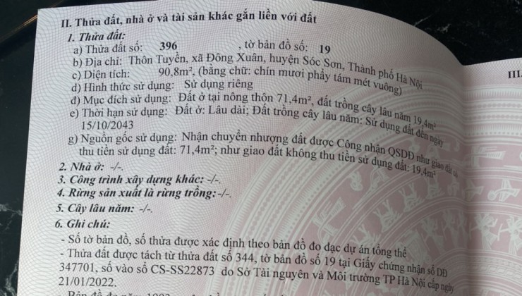 cắt lỗ sâu 90,8m thôn Tuyền,Đông Xuân,Sóc Sơn,Hà Nội.ô tô 7 chỗ vào tận đất.
-Diện tích:90,8m2 mặt tiền= hậu 4,50m 
-71,4m thổ cư, 19,4 m đất