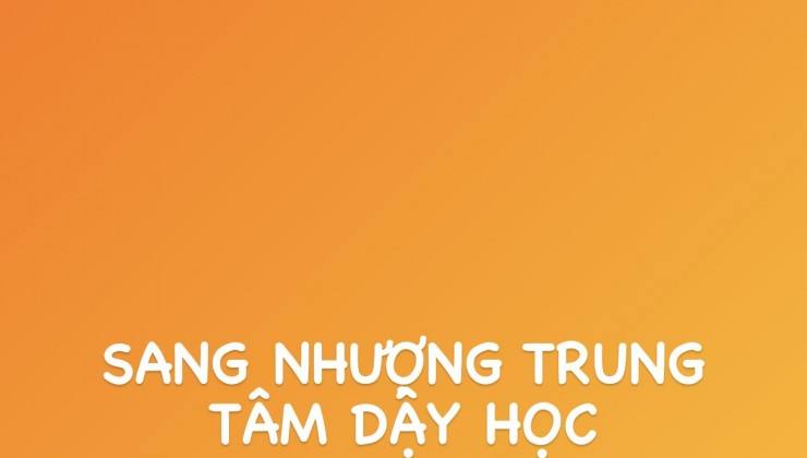 CẦN SANG NHƯỢNG LẠI TRUNG TÂM