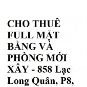CHO THUÊ FULL MẶT BẰNG VÀ PHÒNG MỚI XÂY - 858 Lạc Long Quân, P8, Tân Bình
