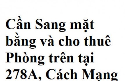 Cần Sang mặt bằng và cho thuê Phòng trên tại 278A, Cách Mạng Tháng 8, P10, Quận 3