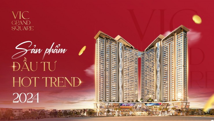 Mở bán đợt 1 căn hộ chung cư cao cấp Vic Grand Square thành phố Việt Trì. Quà tặng lên đến 40 triệu