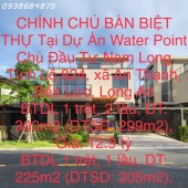 CHÍNH CHỦ BÁN BIỆT THỰ Tại Dự Án Water Point Chủ Đầu Tư Nam Long