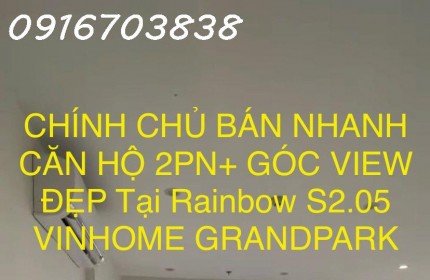 CHÍNH CHỦ BÁN NHANH CĂN HỘ 2PN+ GÓC VIEW ĐẸP Tại Rainbow S2.05 VINHOME GRANDPARK