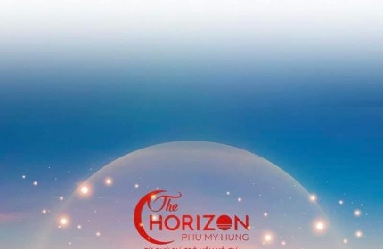 Mở bán giỏ hàng đẹp nhất tại The Horizon Phú Mỹ Hưng. Nhận nhà ở ngay. Vay 0 lãi suất, chiết khấu cao