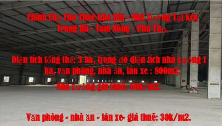 Chính chủ cho thuê KHO BÃI- NHÀ XƯỞNG tại kcn Trung Hà, Tam Nông, Phú Thọ.