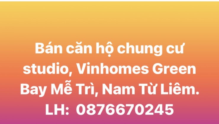 Bán căn hộ chung cư studio, Vinhomes Green Bay Mễ Trì, Nam Từ Liêm, Hà Nội