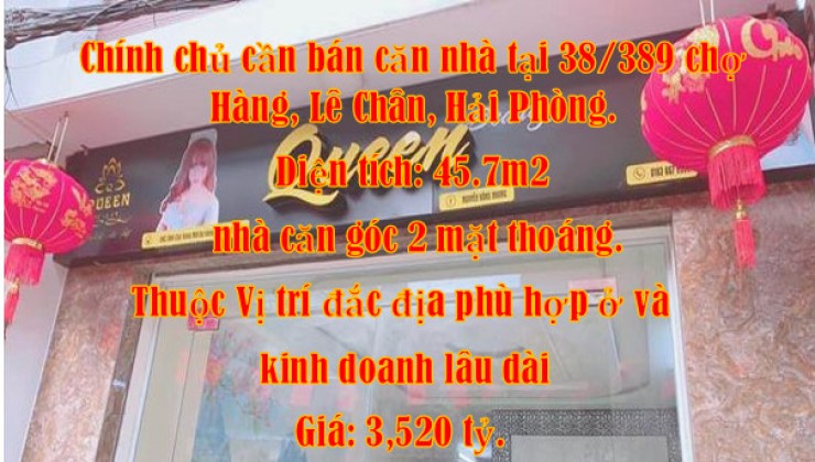 Chính chủ cần bán căn nhà tại 38/389 chợ Hàng, Lê Chân, Hải Phòng.