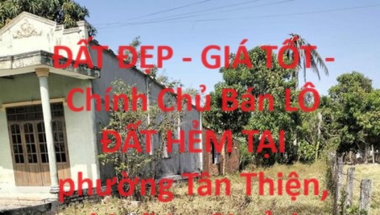 ĐẤT ĐẸP - GIÁ TỐT - Chính Chủ Bán LÔ ĐẤT HẺM TẠI  phường Tân Thiện, thị xã La Gi, tỉnh Bình Thuận