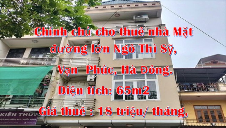 Chính chủ cho thuê nhà Mặt đường lớn Ngô Thì Sỹ, Vạn  Phúc, Hà Đông.