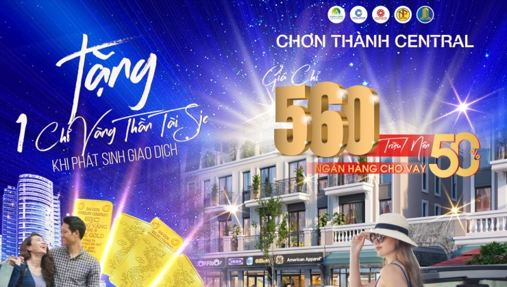 CHƠN THÀNH CENTRAL-Đặt niềm tin, trao lợi nhuận.