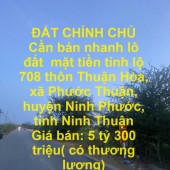 ĐẤT CHÍNH CHỦ bán nhanh lô đất  mặt tiền tỉnh lộ 708 tại huyện Ninh Phước, tỉnh Ninh Thuận