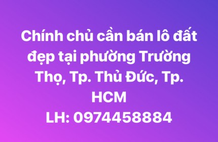 Chính chủ cần bán lô đất đẹp tại phường Trường Thọ, Tp.Thủ Đức, Tp. HCM