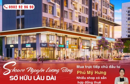 Shophouse Phú Mỹ Hưng -Sở hữu lâu dài - Ngân hàng đang thuê dài hạn - Mua trực tiếp Phú Mỹ Hưng