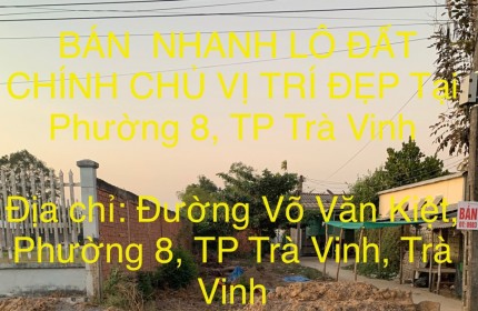 BÁN  NHANH LÔ ĐẤT CHÍNH CHỦ VỊ TRÍ ĐẸP Tại  Phường 8, TP Trà Vinh