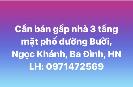 Cần bán gấp nhà 3 tầng mặt phố đường Bưởi, Ngọc Khánh, Ba Đình, Hà Nội