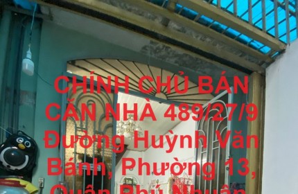 CHÍNH CHỦ BÁN CĂN NHÀ 489/27/9 Đường Huỳnh Văn Bánh, Phường 13, Quận Phú Nhuận, TP HCM