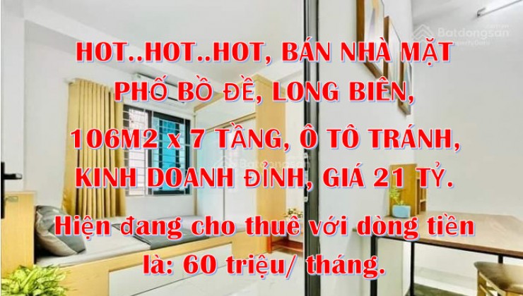 BÁN NHÀ MẶT PHỐ BỒ ĐỀ, LONG BIÊN 106M2*7 TẦNG, Ô TÔ TRÁNH, KINH DOANH ĐỈNH, GIÁ 21 TỶ.