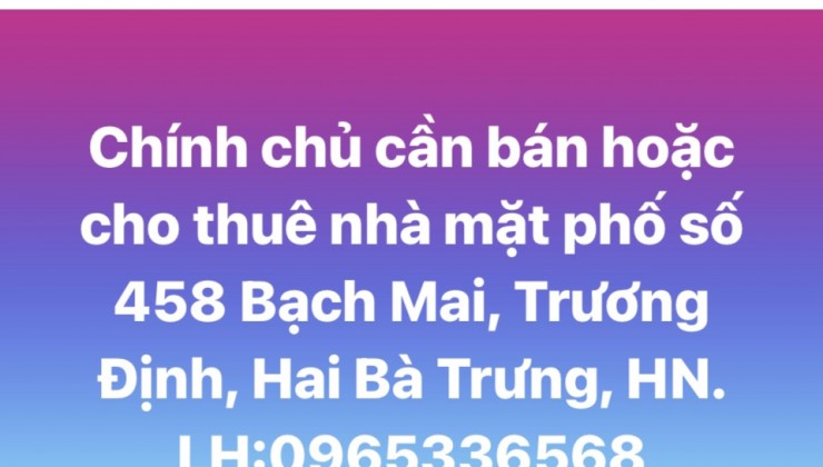 Cần bán hoặc cho thuê nhà mặt phố số 458 Bạch Mai, Trương Định, Hai Bà Trưng, HN