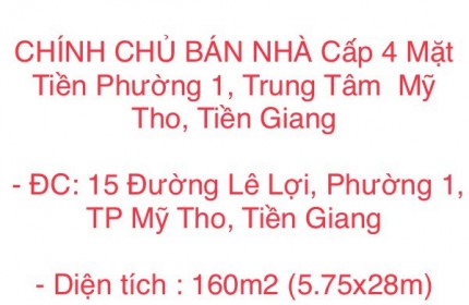 CHÍNH CHỦ BÁN NHÀ Cấp 4 Mặt Tiền Phường 1, Trung Tâm  Mỹ Tho, Tiền Giang