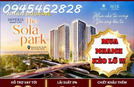 Ra Mắt THE SOLA PARK - Phân Khu Đẹp GIÁ TỐT NHẤT Tại VINHOMES SMART CITY- H.O.T - 10 Suất Booking Căn Đẹp, Tầng Đẹp, Bảng Hàng Đợt 1