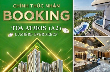 Nhận BOOKING CĂN SIÊU VIP của CĐT Masteri Homes - LUMIERE EVERGREEN - Phân khu cao cấp đáng sống nhất tại Vinhomes Smart City