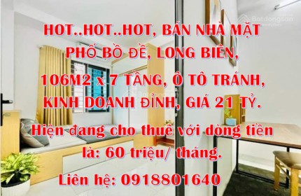 BÁN NHÀ MẶT PHỐ BỒ ĐỀ, LONG BIÊN 106M2*7 TẦNG, Ô TÔ TRÁNH, KINH DOANH ĐỈNH, GIÁ 21 TỶ.