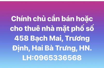 Cần bán hoặc cho thuê nhà mặt phố số 458 Bạch Mai, Trương Định, Hai Bà Trưng, HN