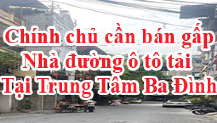 Cần bán gấp nhà đường ô tô tải tránh trung tâm Ba Đình, HN