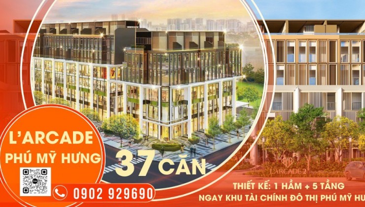 L'Arcade Phú Mỹ Hưng. Căn góc 2 mặt thoáng, vị trí siêu đẹp, giá gốc trực tiếp từ chủ đầu tư Phú Mỹ Hưng