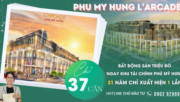 Vị trí L'Arcade Phú Mỹ Hưng và Thông tin giá bán lịch thanh toán. Liên hệ 0902929690