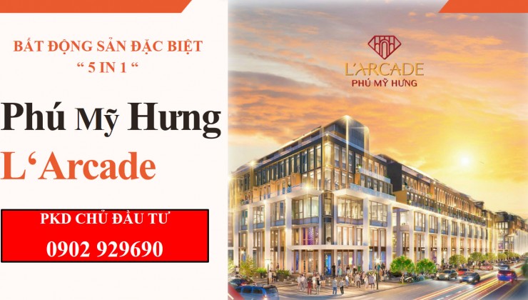 Giỏ hàng và bảng giá dự án L'Arcade Phú Mỹ Hưng. Trực tiếp chủ đầu tư Phú Mỹ Hưng. Liên hệ 0902 929690