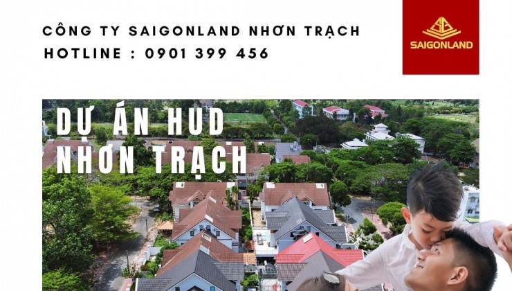 Cty Saigonland cần bán nhanh 20 nền đất dự án Hud & XDHN Nhơn Trạch Đồng Nai giá tốt đầu tư