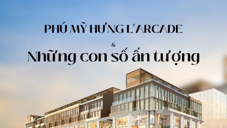 Larcade Phú Mỹ Hưng, Bất động sản hạng sang, Vừa ở vừa kinh doanh.