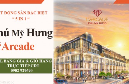 Vị trí L'Arcade Phú Mỹ Hưng và Thông tin giá bán lịch thanh toán. Liên hệ 0902929690