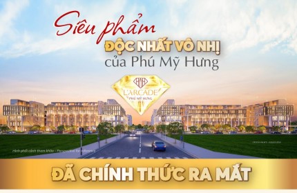 Xem nhà thực tế dự án Larcade Phú Mỹ Hưng gọi ngay 0902328695 - Phòng kinh doanh trực tiếp chủ đầu tư Phú Mỹ Hưng