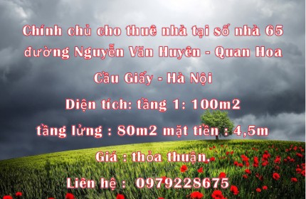 Chính chủ cho thuê nhà tại số nhà 65 đường Nguyễn Văn Huyên,Quan Hoa,Cầu Giấy ,Hà Nội