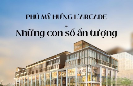 Larcade Phú Mỹ Hưng, Bất động sản hạng sang, Vừa ở vừa kinh doanh.