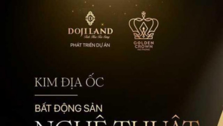 Golden Crown căn hộ đế vương cho giới tinh hoa Hải Phòng - CĐT Doji land