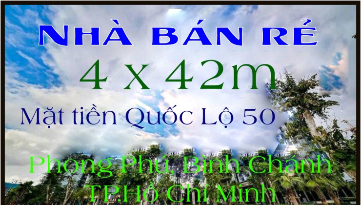 Chỉ chốt giá này trước 16/6 cho nhà 4 x 42m mặt tiền Quốc Lộ 50 Bình chánh TP.HCM