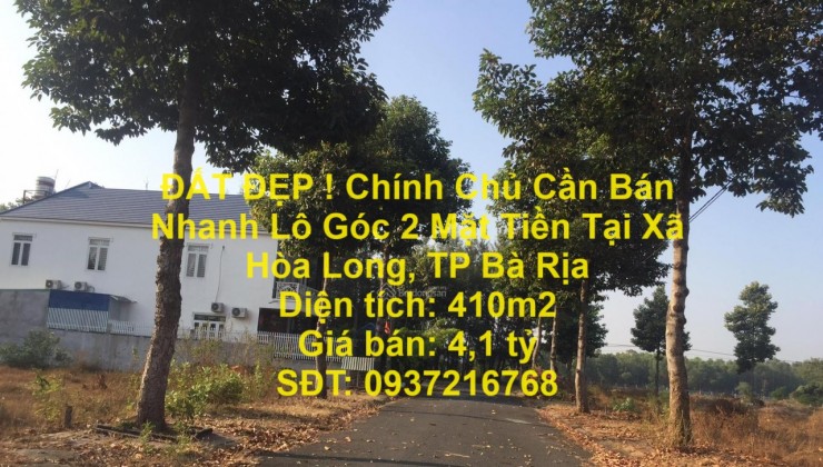 ĐẤT ĐẸP ! Chính Chủ Cần Bán Nhanh Lô Góc 2 Mặt Tiền Tại Xã Hòa Long, TP Bà Rịa