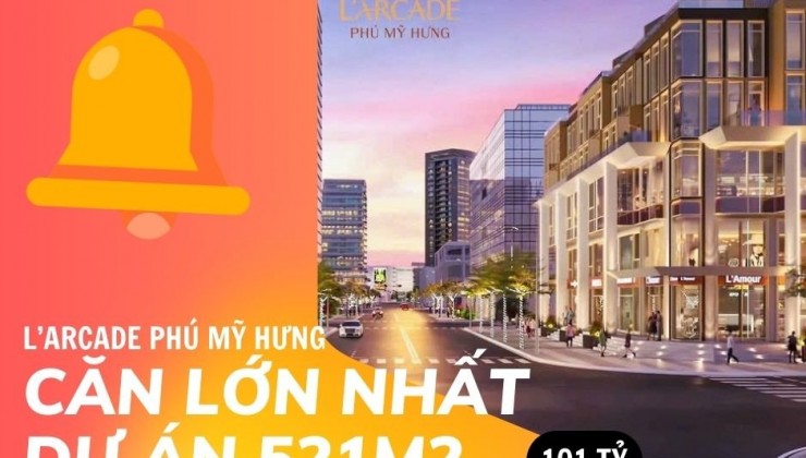 BÁN CĂN LỚN NHẤT 006 & 4.01 LARCADE 1 PHÚ MỸ HƯNG. CÓ 1 0 2. SỞ HỮU NGAY 0901323786