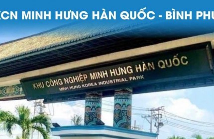 dự án an ninh, hiệu quả cực tốt Tại KCN Minh Hưng- CHơn Thành _ BÌnh Phước