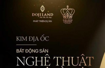 Golden Crown căn hộ đế vương cho giới tinh hoa Hải Phòng - CĐT Doji land